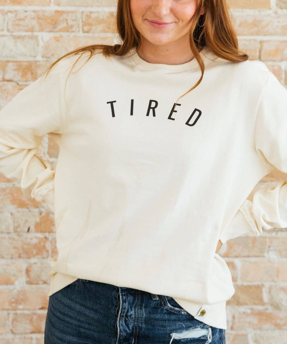 Tired Sweatshirt | Comfy Cozy Mom Apparel With Uplifting Tag
