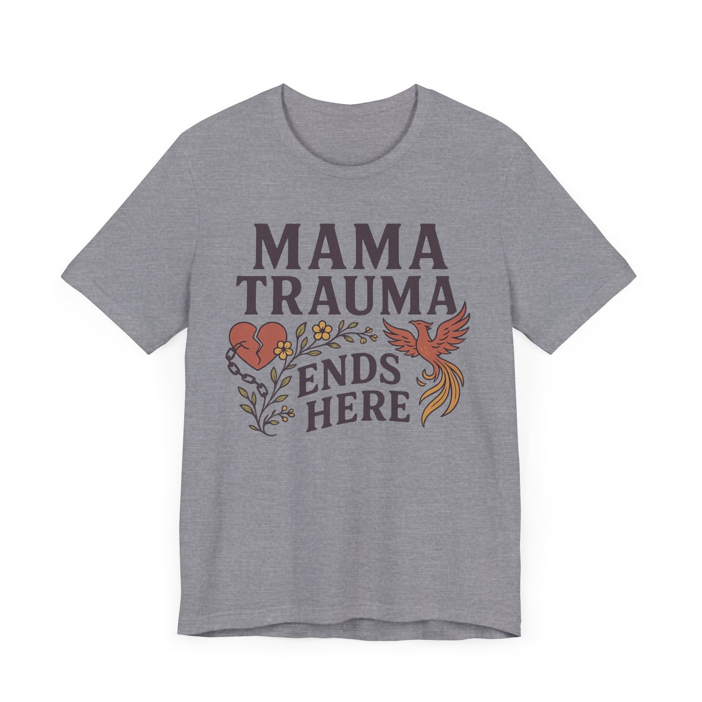 Mama Trauma Ends Here Tee | Unisex Jersey Short Sleeve T-Shirt for Healing and Self-Care