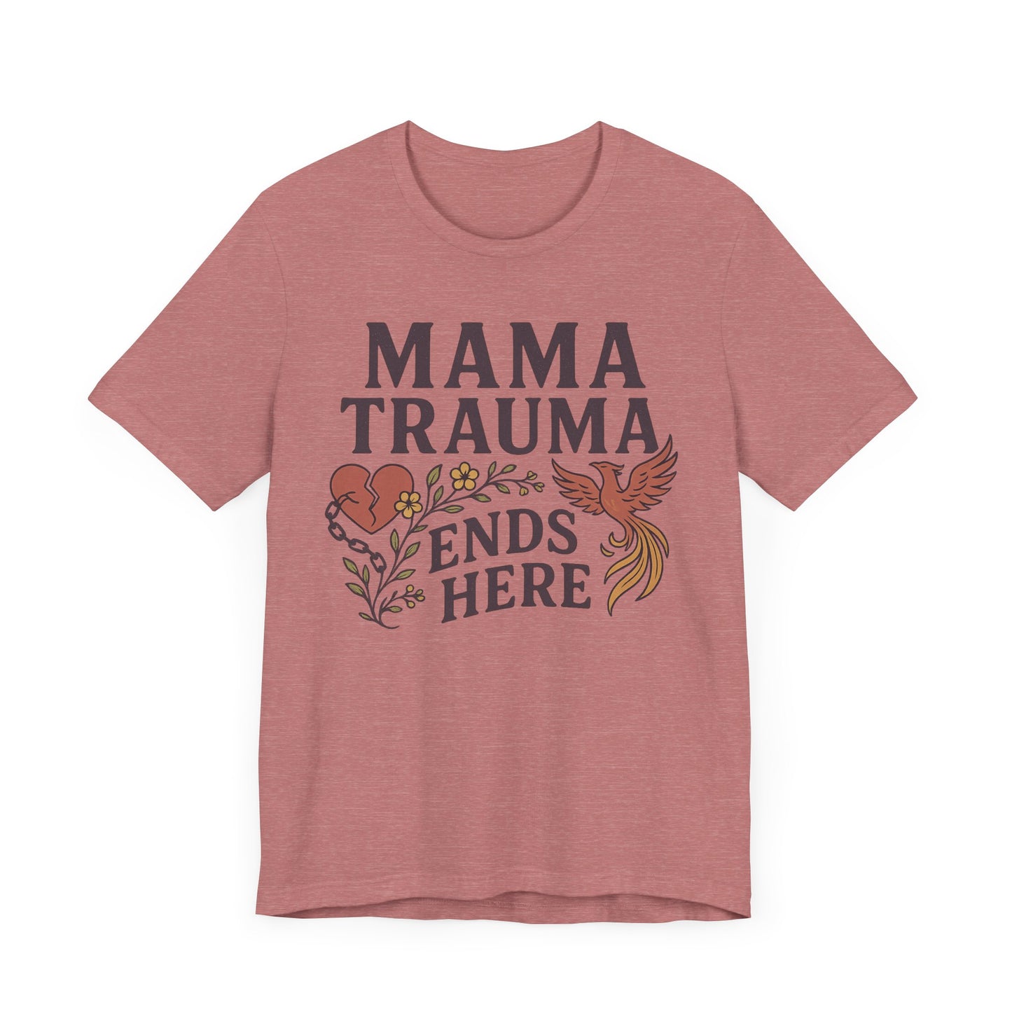 Mama Trauma Ends Here Tee | Unisex Jersey Short Sleeve T-Shirt for Healing and Self-Care