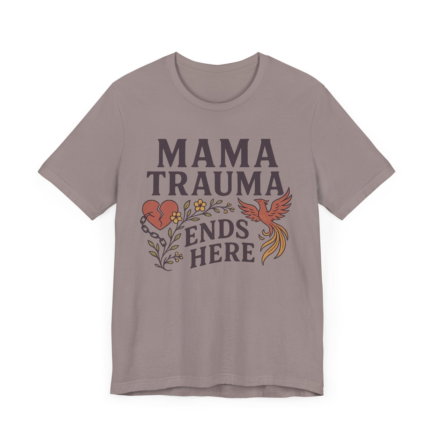 Mama Trauma Ends Here Tee | Unisex Jersey Short Sleeve T-Shirt for Healing and Self-Care