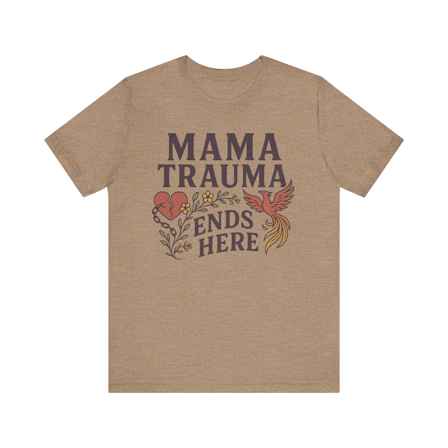 Mama Trauma Ends Here Tee | Unisex Jersey Short Sleeve T-Shirt for Healing and Self-Care
