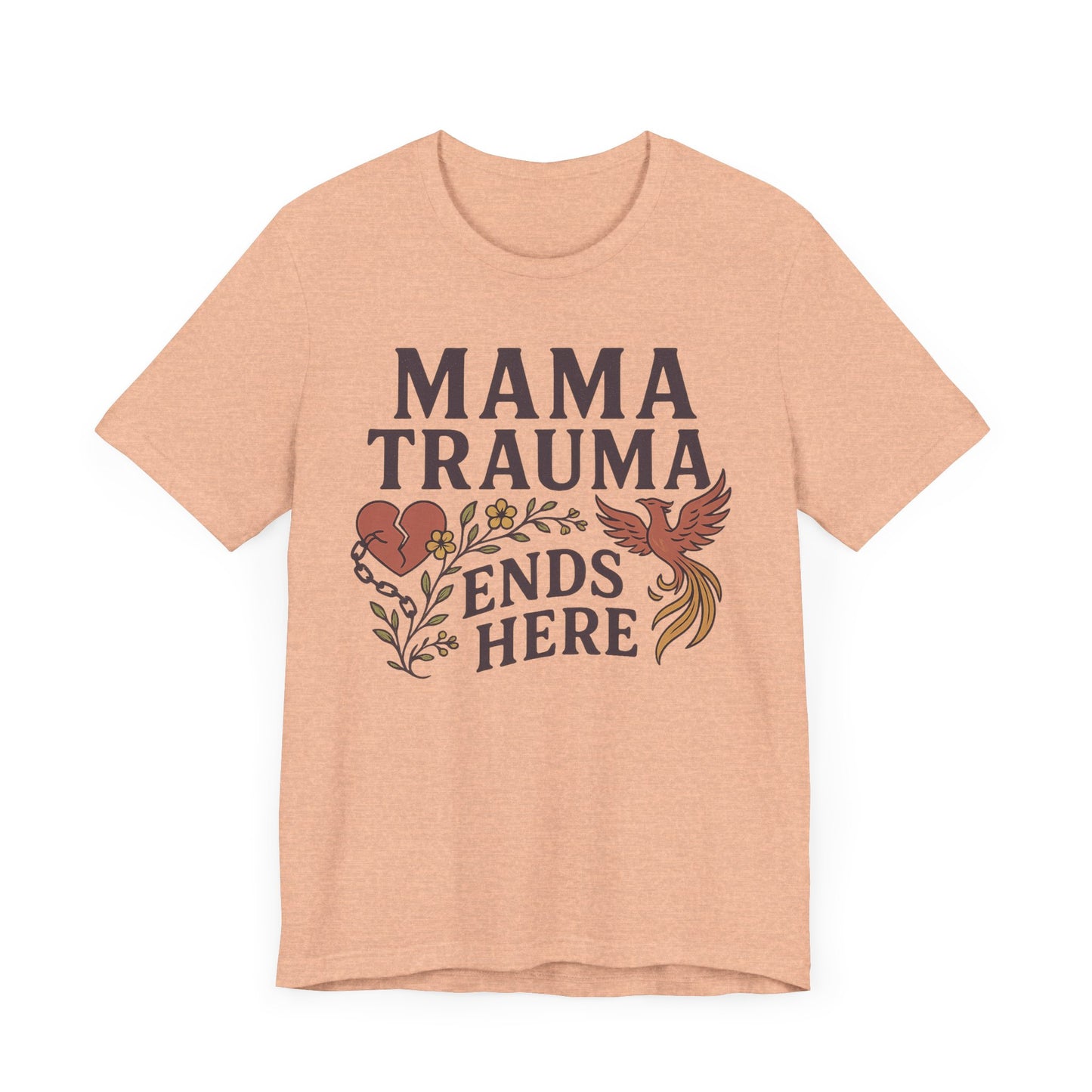 Mama Trauma Ends Here Tee | Unisex Jersey Short Sleeve T-Shirt for Healing and Self-Care