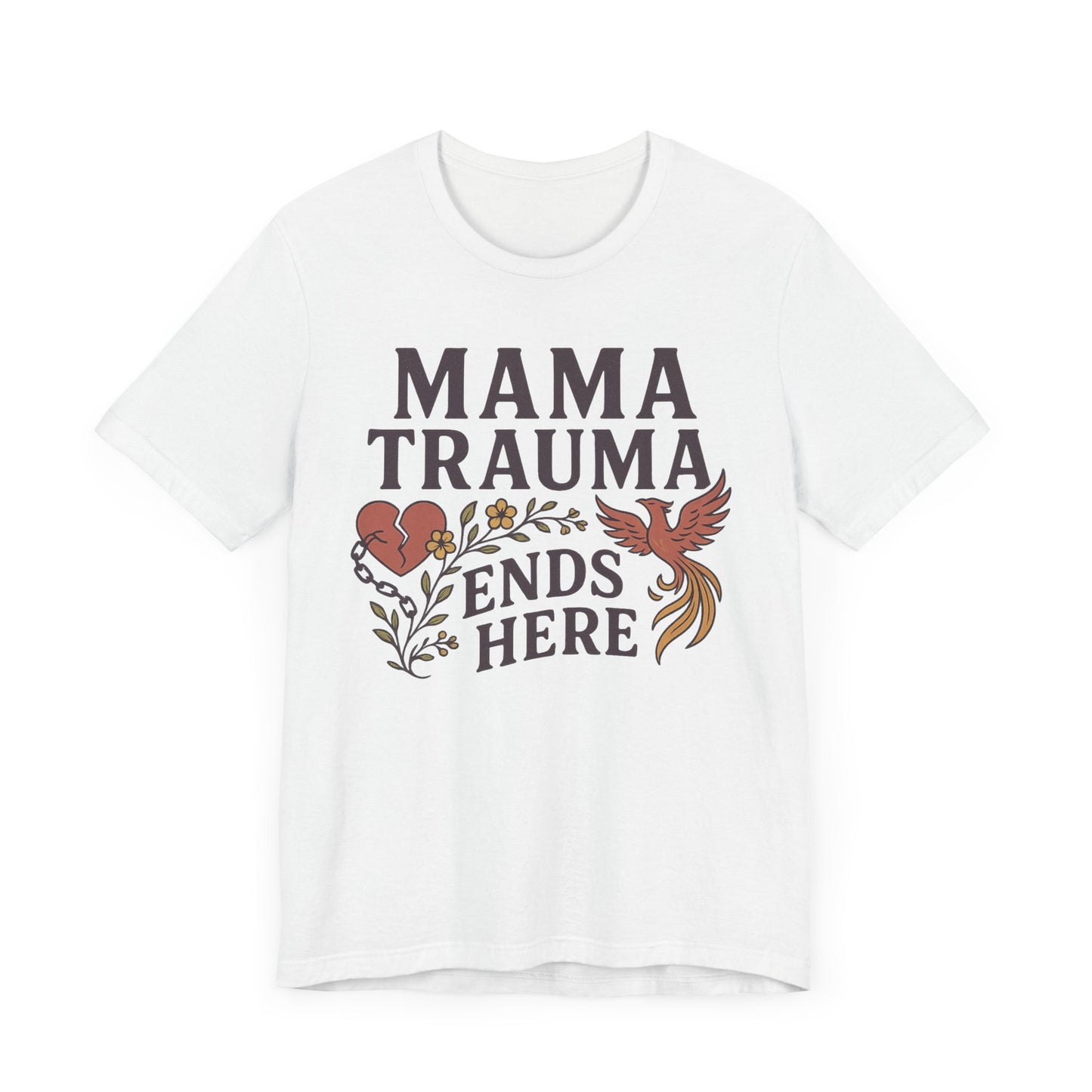 Mama Trauma Ends Here Tee | Unisex Jersey Short Sleeve T-Shirt for Healing and Self-Care