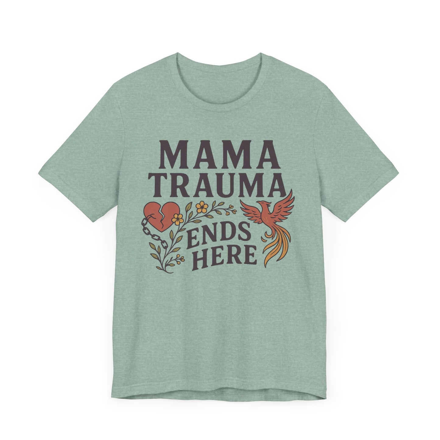 Mama Trauma Ends Here Tee | Unisex Jersey Short Sleeve T-Shirt for Healing and Self-Care