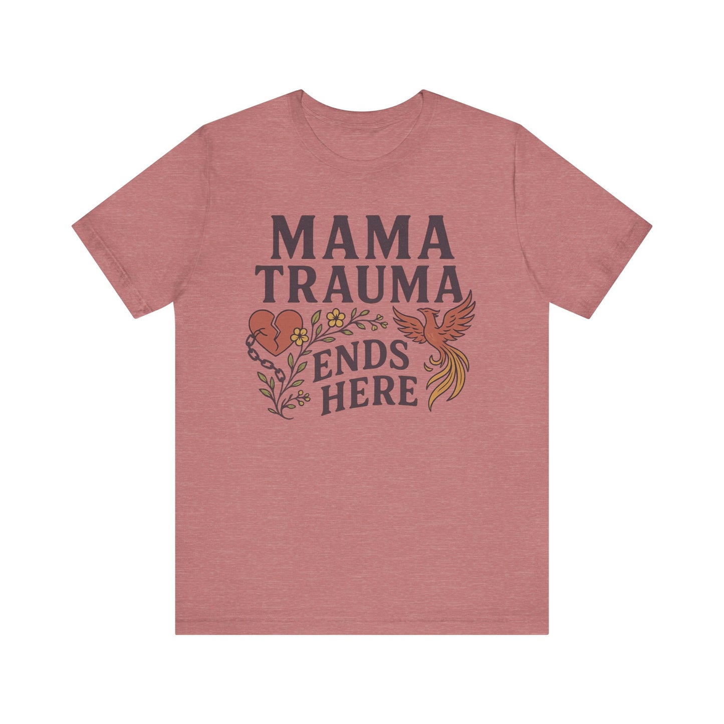 Mama Trauma Ends Here Tee | Unisex Jersey Short Sleeve T-Shirt for Healing and Self-Care