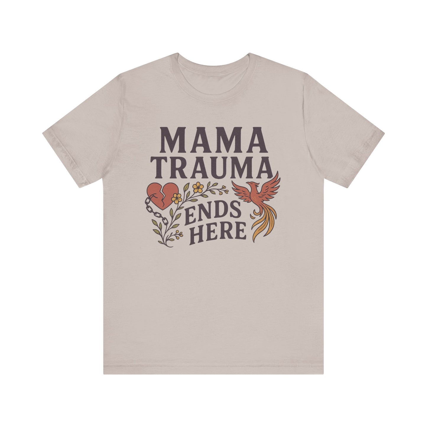 Mama Trauma Ends Here Tee | Unisex Jersey Short Sleeve T-Shirt for Healing and Self-Care