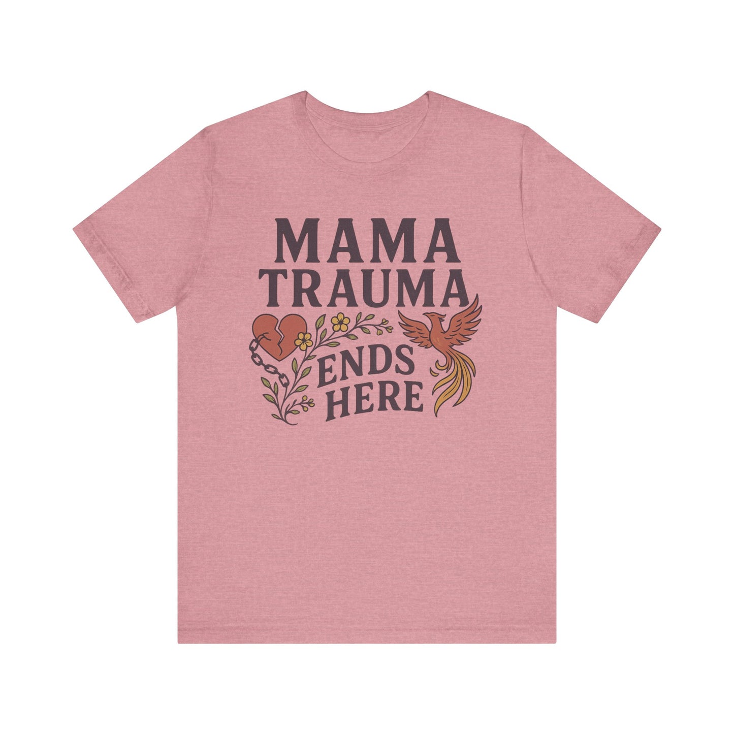 Mama Trauma Ends Here Tee | Unisex Jersey Short Sleeve T-Shirt for Healing and Self-Care
