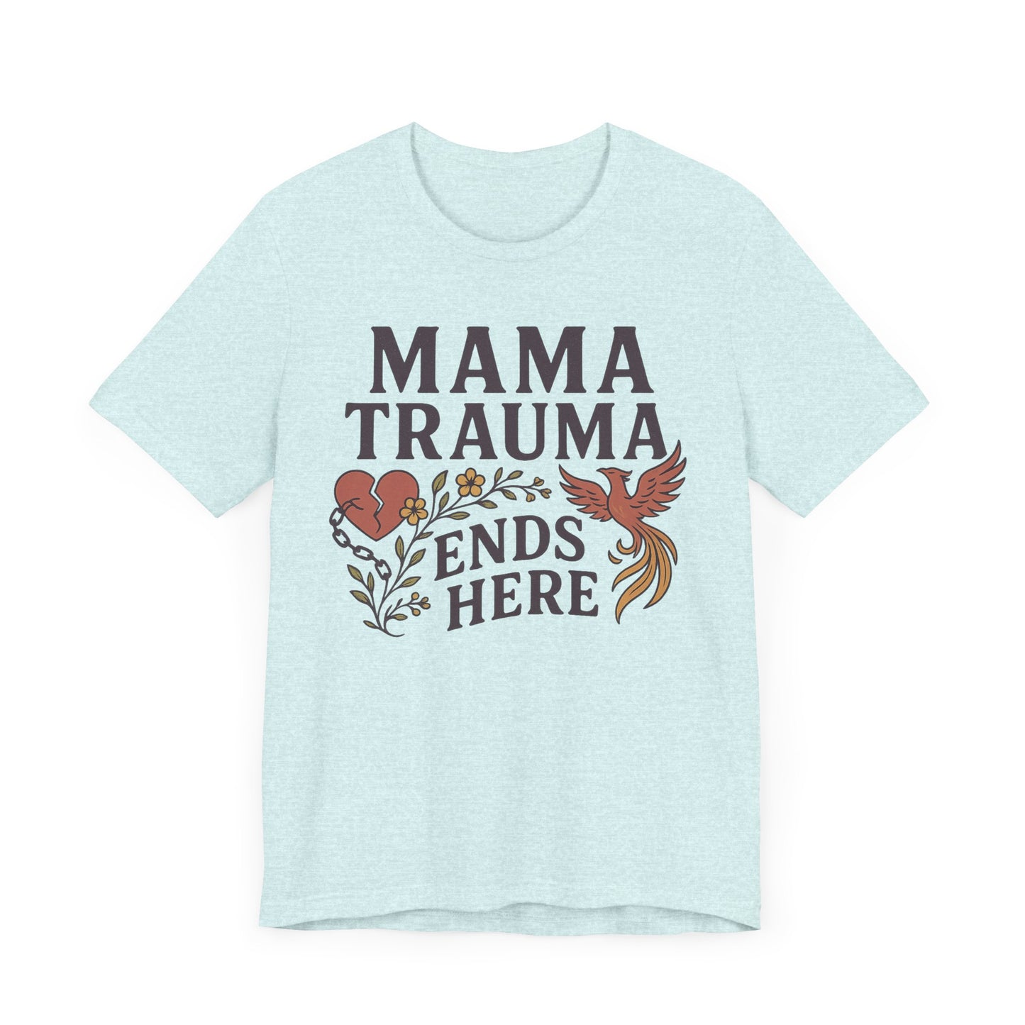Mama Trauma Ends Here Tee | Unisex Jersey Short Sleeve T-Shirt for Healing and Self-Care
