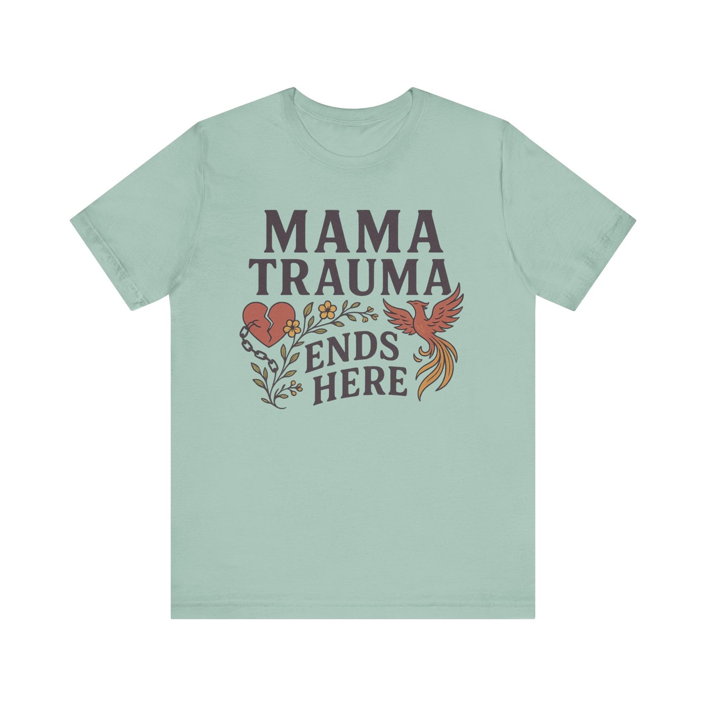 Mama Trauma Ends Here Tee | Unisex Jersey Short Sleeve T-Shirt for Healing and Self-Care