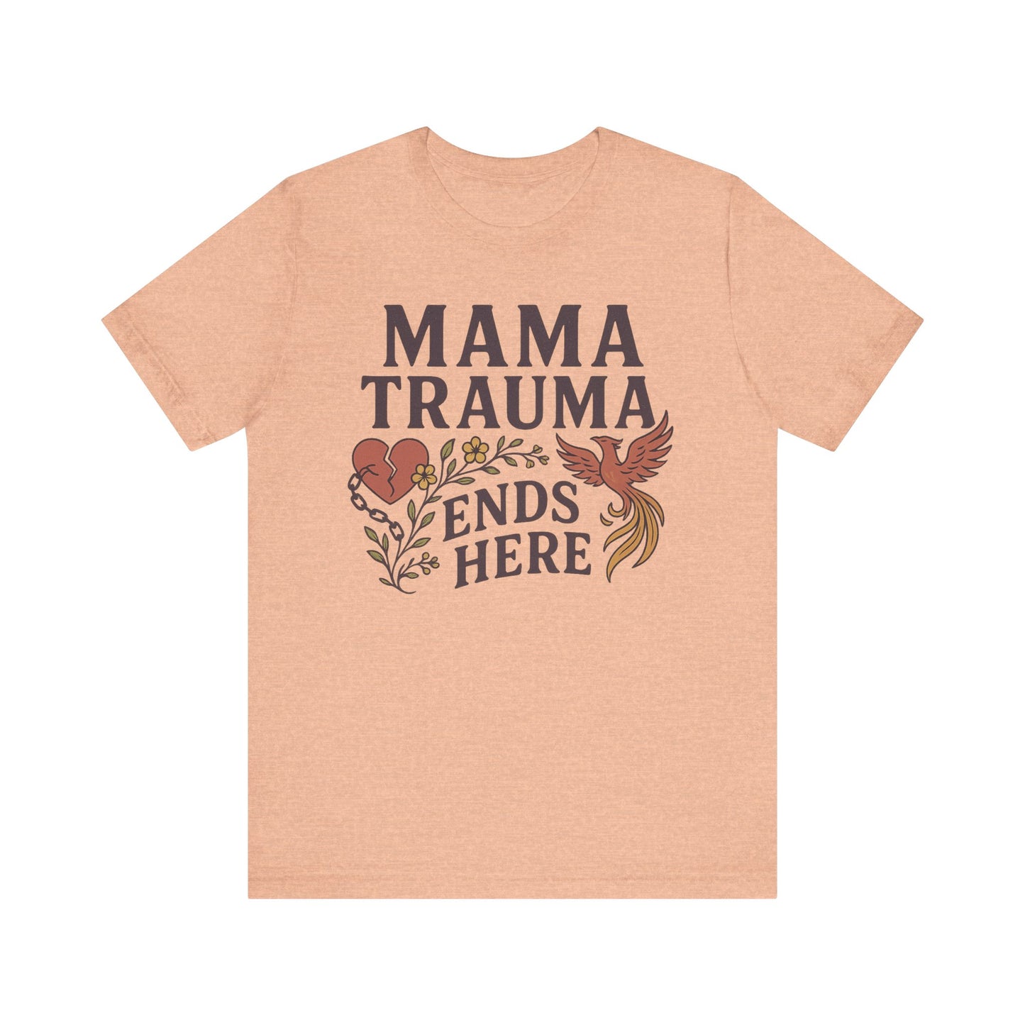 Mama Trauma Ends Here Tee | Unisex Jersey Short Sleeve T-Shirt for Healing and Self-Care