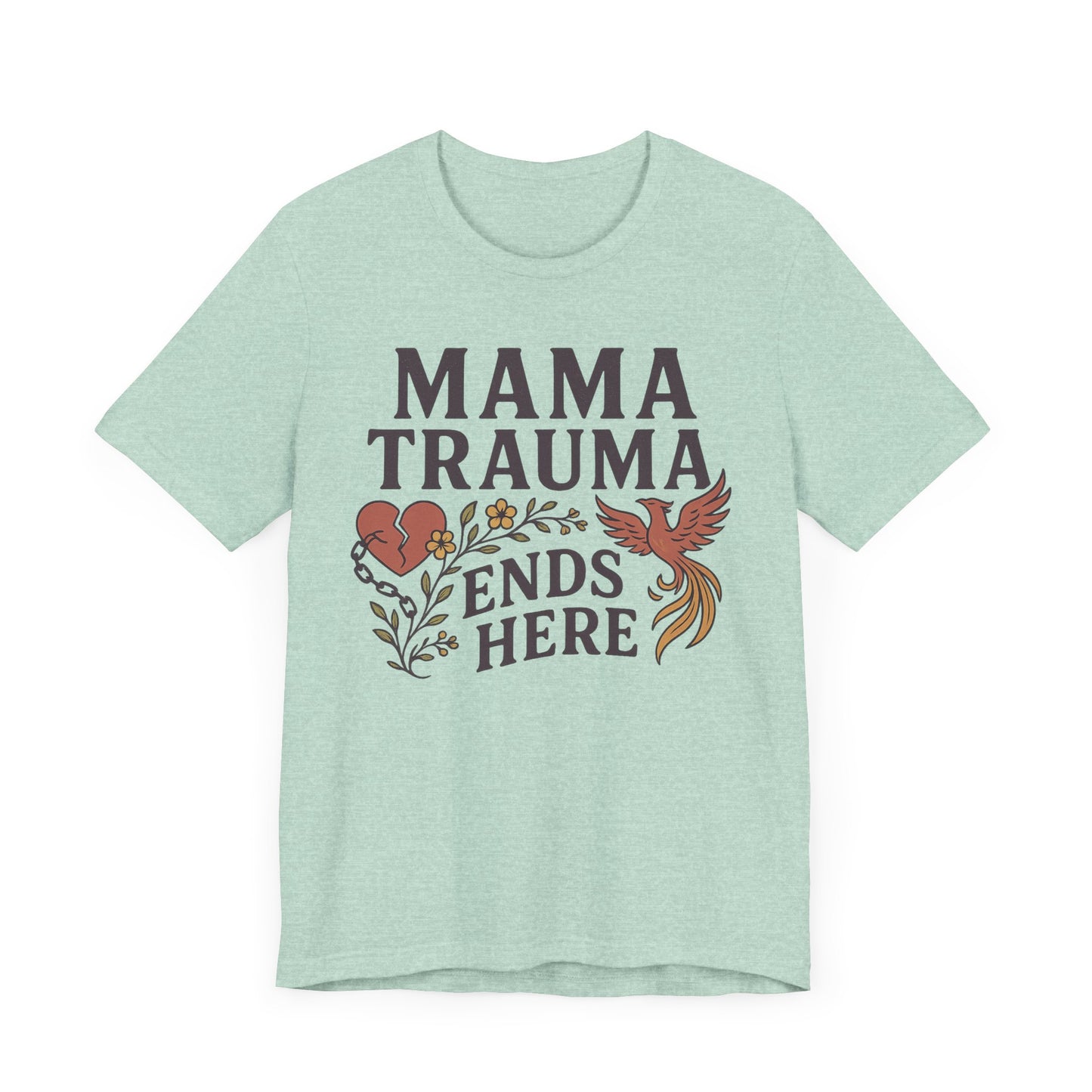 Mama Trauma Ends Here Tee | Unisex Jersey Short Sleeve T-Shirt for Healing and Self-Care