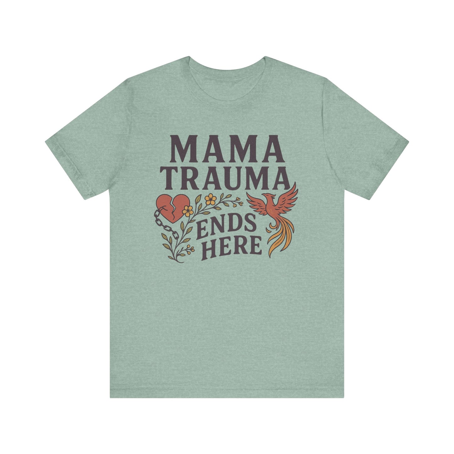 Mama Trauma Ends Here Tee | Unisex Jersey Short Sleeve T-Shirt for Healing and Self-Care