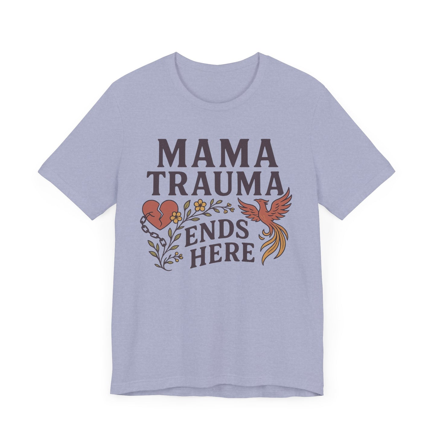 Mama Trauma Ends Here Tee | Unisex Jersey Short Sleeve T-Shirt for Healing and Self-Care