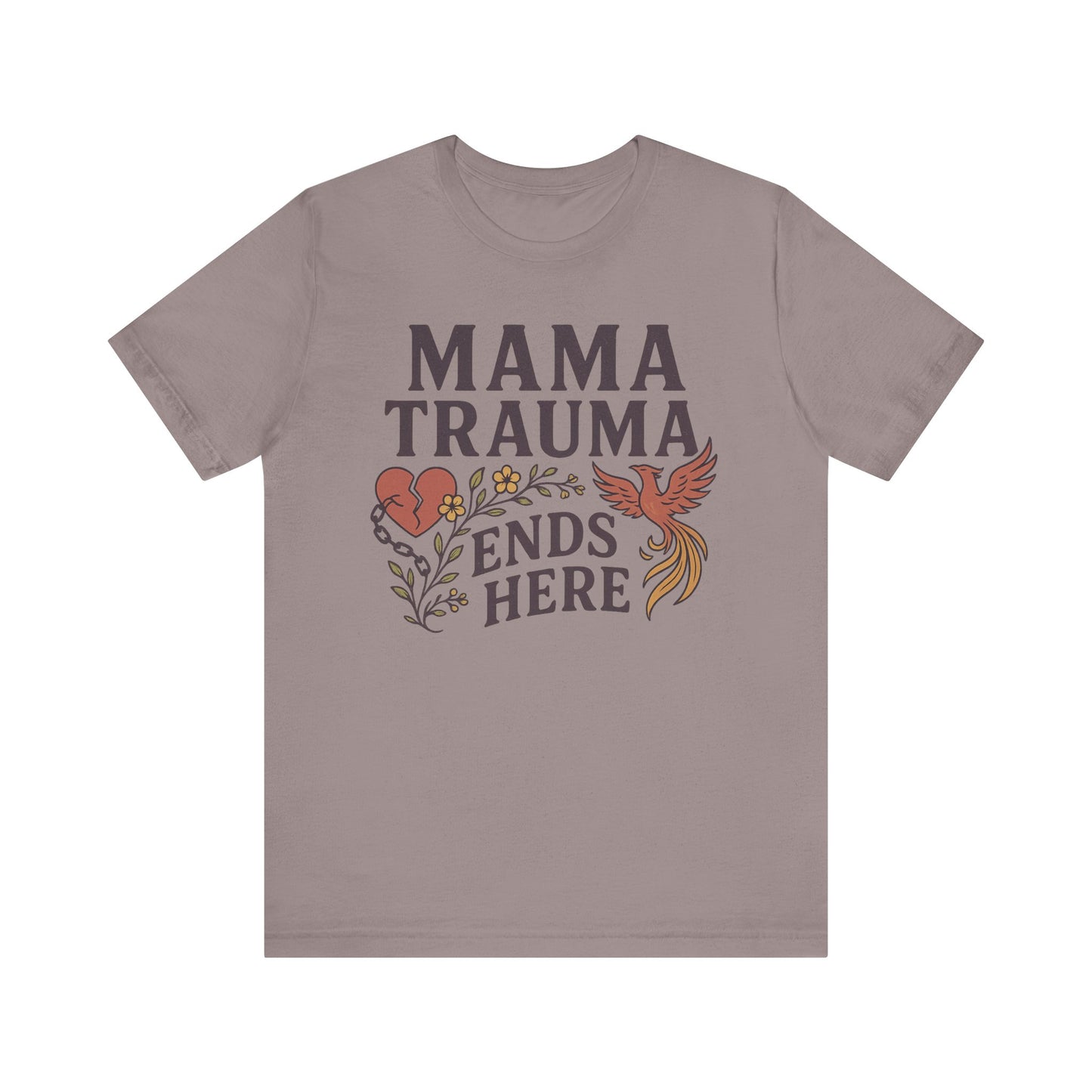 Mama Trauma Ends Here Tee | Unisex Jersey Short Sleeve T-Shirt for Healing and Self-Care