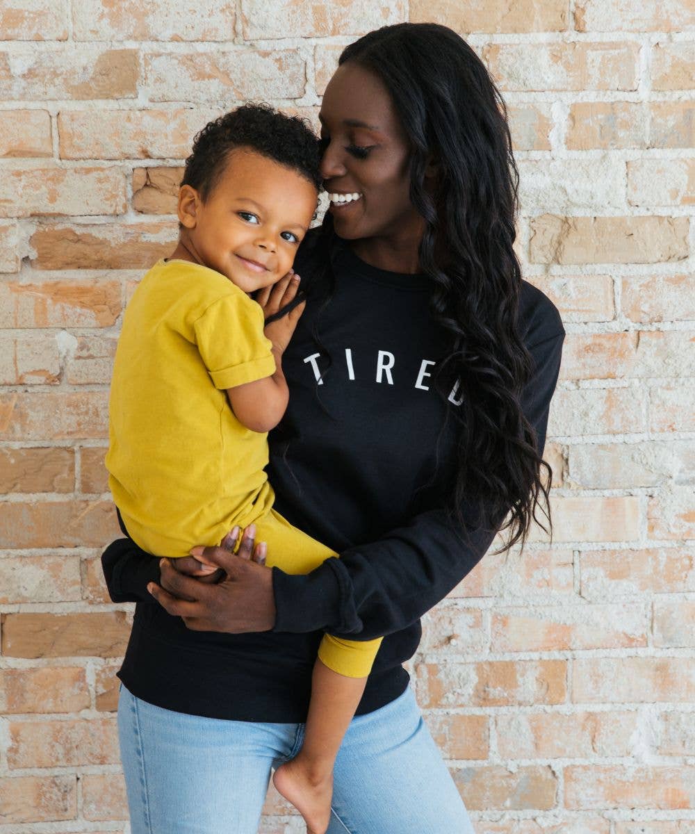Tired Sweatshirt | Comfy Cozy Mom Apparel With Uplifting Tag